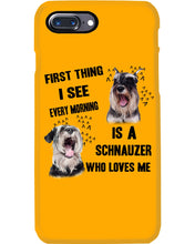 Load image into Gallery viewer, I See Every Morning Is A Schnauzer Who Loves Me Phone case
