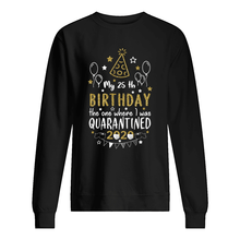 Load image into Gallery viewer, Vintage Funny My 45th Birthday The One Where I Was Quarantined Sweatshirt
