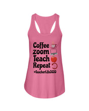 Load image into Gallery viewer, Coffee Zoom Teach Repeat Teacher Life 2020 Unique Custom Design Ladies Flowy Tank
