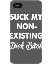 Load image into Gallery viewer, Suck My Non Existing Dick Bitch Gift For Women Phone case
