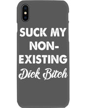 Load image into Gallery viewer, Suck My Non Existing Dick Bitch Gift For Women Phone case

