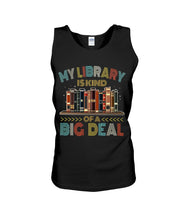 Load image into Gallery viewer, Librarian My Library Is Kind Of Big Deal Trending For Book Lovers Unisex Tank Top
