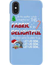 Load image into Gallery viewer, Weather Outside Frightful Sewing Let Us Sew Phone case
