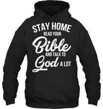 Load image into Gallery viewer, Stay Home Read Your Bible Talks To God A Lot Hoodie
