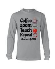 Load image into Gallery viewer, Coffee Zoom Teach Repeat Teacher Life 2020 Unique Custom Design Unisex Long Sleeve
