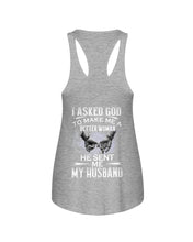 Load image into Gallery viewer, Gift For Wife I Asked God To Make Me A Better Woman Ladies Flowy Tank
