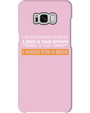 Load image into Gallery viewer, The Difference Between A Beer And Your Opinion Custom Design Phone case
