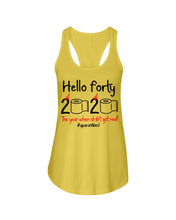 Load image into Gallery viewer, Black Phone Case Hello Forty 2020 The Year When Shit Got Real Trending Ladies Flowy Tank
