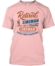 Load image into Gallery viewer, Retired Lineman Just Like A Regular Lineman Guys Tee
