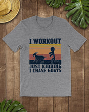 Load image into Gallery viewer, I Workout Just Kidding I Chase Goats Retro Vintage For Goat Lovers Guys Tee
