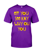 Load image into Gallery viewer, Sunflowers Eff You See Kay Why Oh You Gift For Women Guys Tee
