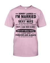 Load image into Gallery viewer, Sorry Ladies I’m Married To A Freakin’ Sexy Wife Who Was Born In September Guys Tee
