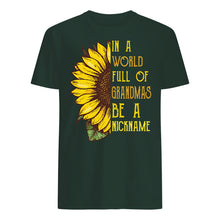 Load image into Gallery viewer, Sunflower In A World Full Of Grandmas Be A Nickname Guys Tee
