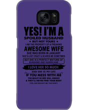 Load image into Gallery viewer, I'm A Spoiled Husband But Not Yours - Awesome Wife Who Was Born In January Phone case
