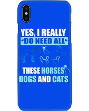 Load image into Gallery viewer, I Do Need All These Horses Dogs And Cats Phone case
