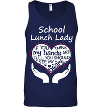 Load image into Gallery viewer, School Lunch Lady If You Think My Hands Are Full Unisex Tank Top
