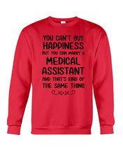 Load image into Gallery viewer, You Can't Buy Happiness But You Can Marry A Medical Assistant Gift For Girls Sweatshirt
