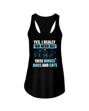 Load image into Gallery viewer, I Do Need All These Horses Dogs And Cats Ladies Flowy Tank
