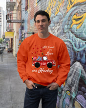 Load image into Gallery viewer, All I Need Are Love And Hockey Gift For Hockey Players Sweatshirt
