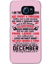 Load image into Gallery viewer, I’m The Crazy Grandma Who Was Born In December Has Fought A Thousand Custom Phone case
