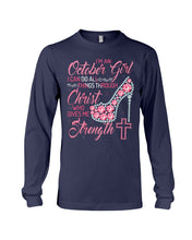 Load image into Gallery viewer, I'm A October Girl I Can Do All Things Through Christ Trending Unisex Long Sleeve
