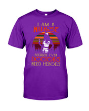Load image into Gallery viewer, I Am A Nurse Because Even Doctors Need Heros Gift For Nurse Guys Tee

