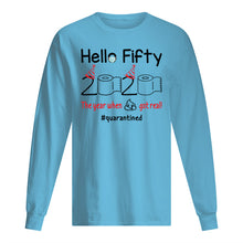 Load image into Gallery viewer, Birthday Gift Hello Fifty The Year When Shit Got Real Trending Unisex Long Sleeve
