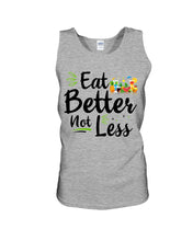 Load image into Gallery viewer, Vintage Funny Eat Better Not Less Gift For Friends Unisex Tank Top
