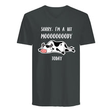 Load image into Gallery viewer, Sorry I'm A Bit Mooooody Today Gift For Cow Lovers Guys V-Neck
