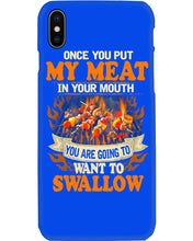 Load image into Gallery viewer, Once You Put My Meat In Your Mouth Unique Custom Design Phone case
