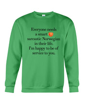 Load image into Gallery viewer, Everyone Needs A Smart Sarcastic Norwegian In Their Life Custom Design Sweatshirt
