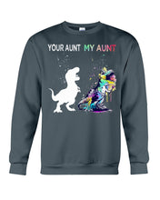 Load image into Gallery viewer, Your Aunt My Aunt Colorful Design Gift For Friends Sweatshirt

