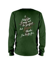 Load image into Gallery viewer, July Girl I May Not Be Perfect But Jesus Thinks I'm To Die For Unisex Long Sleeve
