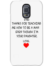 Load image into Gallery viewer, Thanks For Teaching Me How To Be A Man Phone case
