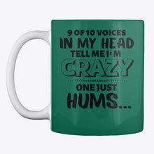 Load image into Gallery viewer, 9 Of 10 Voices In My Head Tell Me I'm Crazy One Just Hums Mug
