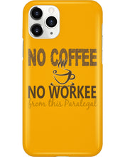 Load image into Gallery viewer, No Coffee No Workee Funny Paralegal    Special Unique  Custom Design Phone case
