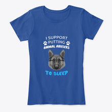 Load image into Gallery viewer, I Support Putting Animal Abusers To Sleep Gift For Dog Lovers Ladies Tee
