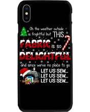 Load image into Gallery viewer, Weather Outside Frightful Sewing Let Us Sew Phone case
