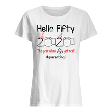 Load image into Gallery viewer, Birthday Gift Hello Fifty The Year When Shit Got Real Trending Ladies Tee
