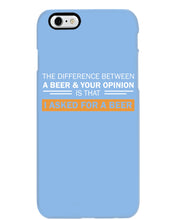 Load image into Gallery viewer, The Difference Between A Beer And Your Opinion Custom Design Phone case
