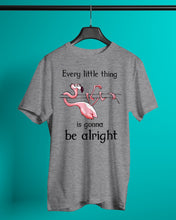 Load image into Gallery viewer, Every Little Thing Is Gonna Be Alright Gift For Flamingo Lovers Guys Tee
