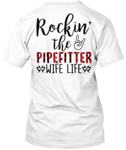 Load image into Gallery viewer, Rockin' The Pipefitter Wife Life Custom Design Gift For Friends Guys Tee
