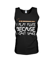 Load image into Gallery viewer, I Play Flute Because I Can't Dance Special Custom Design For Music Lovers Unisex Tank Top
