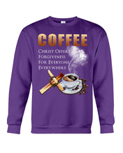 Load image into Gallery viewer, Coffee Christ Offers Forgiveness For Everyone Everywhere Sweatshirt
