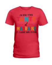 Load image into Gallery viewer, J'ai Deux Titres Tante Et Marraine Gift For Women Ladies Tee
