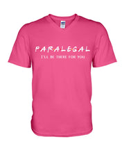 Load image into Gallery viewer, Paralegal I'll Be There For You Trending Gift For Lawyer Guys V-Neck

