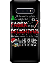 Load image into Gallery viewer, Weather Outside Frightful Sewing Let Us Sew Phone case
