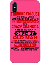 Load image into Gallery viewer, I'm Just A Spoiled Child I'm A Spoiled Granddaughter Of A Crazy Grandpa Phone case
