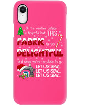Load image into Gallery viewer, Weather Outside Frightful Sewing Let Us Sew Phone case
