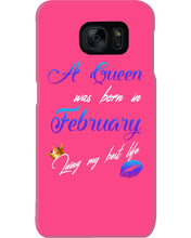 Load image into Gallery viewer, A Queen Was Born In February Birthday Gift Phone case

